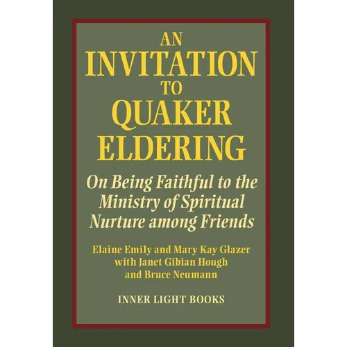 An Invitation to Quaker Eldering: On Being Faithful to the Ministry of Spiritual Nurture among Friends - Hardcover
