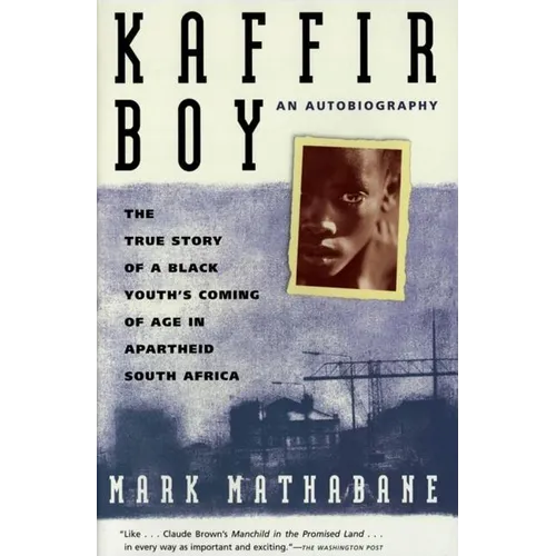 Kaffir Boy: The True Story of a Black Youths Coming of Age in Apartheid South Africa - Paperback