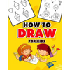 How to Draw for Kids: A Fun And Easy Step By Step Learn Drawing Book! (Step-by-Step Drawing Books) - Paperback