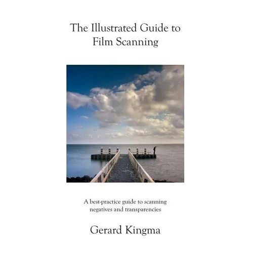 The Illustrated Guide to Film Scanning: A best-practice guide to scanning negatives and transparencies - Paperback