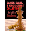 Danish, Evans, & King's Gambit Collection: How to Win in Chess Openings - Paperback