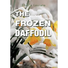 The Frozen Daffodil - Hardcover