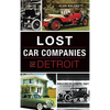 Lost Car Companies of Detroit - Hardcover