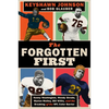 The Forgotten First: Kenny Washington, Woody Strode, Marion Motley, Bill Willis, and the Breaking of the NFL Color Barrier - Hardcover