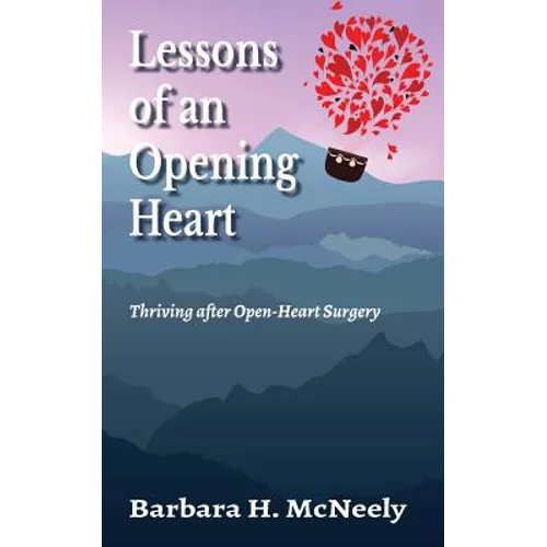 Lessons of an Opening Heart: Thriving after Open-Heart Surgery - Paperback