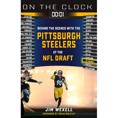 On the Clock: Pittsburgh Steelers: Behind the Scenes with the Pittsburgh Steelers at the NFL Draft - Paperback