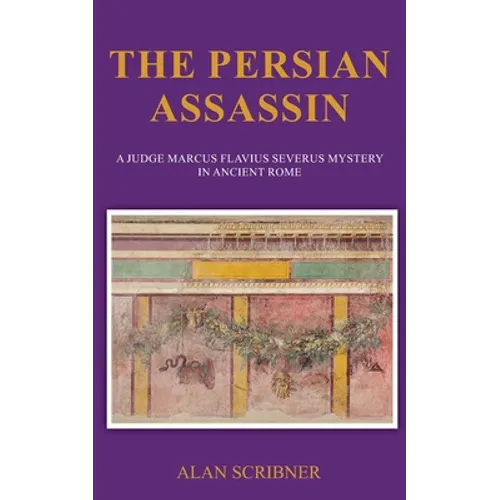 The Persian Assassin: A Judge Marcus Flavius Severus Mystery in Ancient Rome - Paperback