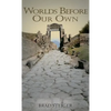 Worlds Before Our Own - Hardcover