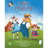 Milk Making: The Magic of Milk on the Moo-ooove from Grass to Glass - Paperback