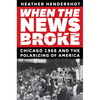 When the News Broke: Chicago 1968 and the Polarizing of America - Paperback