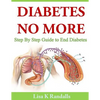 Diabetes No More: Step By Step Guide to End Diabetes - Paperback