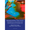 Reimagining the State: Theoretical Challenges and Transformative Possibilities - Paperback