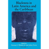 Blackness in Latin America and the Caribbean, Volume 1: Social Dynamics and Cultural Transformations: Central America and Northern and Western South A - Paperback