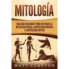 Mitología: Una Guía Fascinante para Entender la Mitología Griega, la Mitología Nórdica y la Mitología Egipcia - Paperback