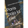 París bajo la piel: Paris sous la peau - Paperback