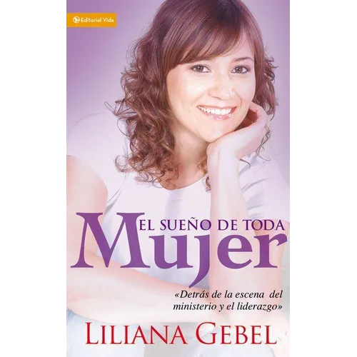 El Sue��o de Toda Mujer: Detr��s de la Escena del Ministerio Y El Liderazgo - Paperback