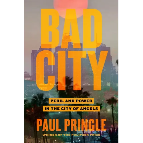 Bad City: Peril and Power in the City of Angels - Hardcover