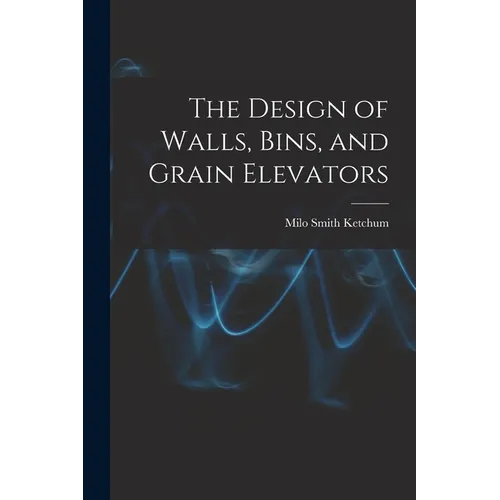 The Design of Walls, Bins, and Grain Elevators - Paperback
