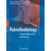 Paleoradiology: Imaging Mummies and Fossils - Paperback
