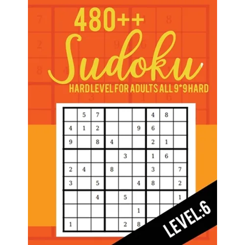 Sudoku: Hard Level for Adults All 9*9 Hard 480++ Sudoku level: 7 - Sudoku Puzzle Books - Sudoku Puzzle Books Hard - Large Prin - Paperback