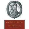 De Controversiis Tomus II: On the Roman Pontiff - Hardcover