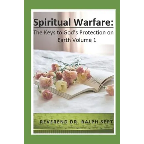 Spiritual Warfare: The Keys to God's Protection on Earth - Paperback