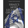Israel's Most Legendary Operations: The History and Legacy of the Capture of Adolf Eichmann, Operation Wrath of God, and Operation Entebbe - Paperback