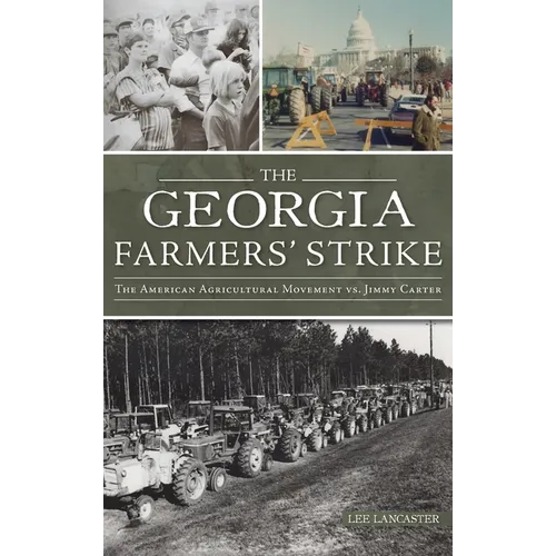 Georgia Farmers' Strike: The American Agricultural Movement vs. Jimmy Carter - Hardcover
