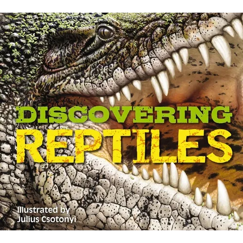 Discovering Reptiles: The Ultimate Handbook to the Reptiles of the World! - Hardcover