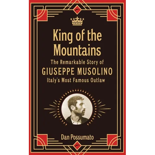 King of the Mountains, The Remarkable Story of Giuseppe Musolino, Italy's Most Famous Outlaw - Paperback