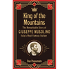 King of the Mountains, The Remarkable Story of Giuseppe Musolino, Italy's Most Famous Outlaw - Paperback