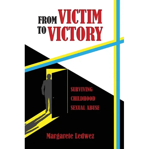 From Victim to Victory: Surviving Childhood Sexual Abuse - Paperback