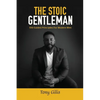 The Stoic Gentlemen: 100 Guided Principles For Modern Men - Paperback