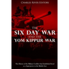 The Six Day War and the Yom Kippur War: The History of the Military Conflicts that Established Israel as a Superpower in the Middle East - Paperback