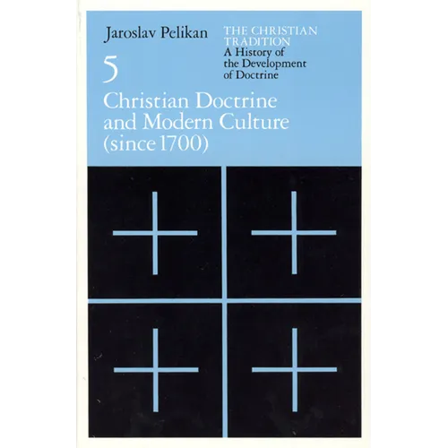 The Christian Tradition: A History of the Development of Doctrine, Volume 5: Christian Doctrine and Modern Culture (since 1700) - Paperback