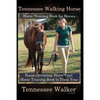Tennessee Walking Horse, Horse Training Book for Horses, Horse Grooming, Horse Care, Horse Training Book to Train Your Tennessee Walker - Paperback