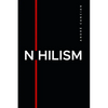 Nihilism: The Emptiness of the Machine - Paperback