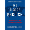 The Rise of English: Global Politics and the Power of Language - Paperback