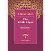 A tutorial on the Kitáb-i-Íqán: A journey through the Book of Certitude - Paperback