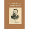A Year's Work in An Out-Apiary - Paperback