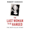 The Last Woman to Be Hanged: The Ruth Ellis Story - Paperback