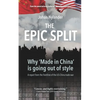 The Epic Split - Why 'Made in China' is going out of style - Paperback