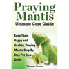 Praying Mantis Ultimate Care Guide - Paperback
