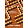 The Determined to Believe?: The Sovereignty of God, Freedom, Faith, and Human Responsibility - Paperback