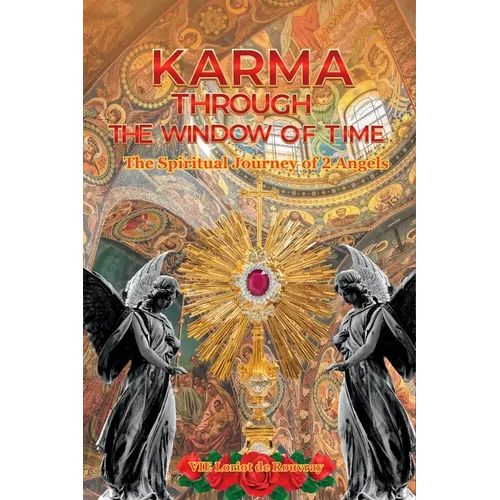 Karma Through the Window of Time: The Spiritual Journey of 2 Angels - Paperback
