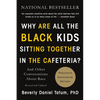 Why Are All the Black Kids Sitting Together in the Cafeteria?: And Other Conversations about Race - Paperback
