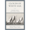 Clouds of White Sail: Fishermen, Racing, and the End of an Era - Paperback