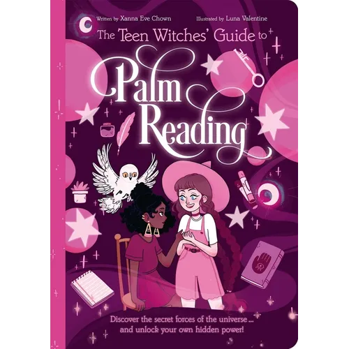 The Teen Witches' Guide to Palm Reading: Discover the Secret Forces of the Universe... and Unlock Your Own Hidden Power! - Paperback