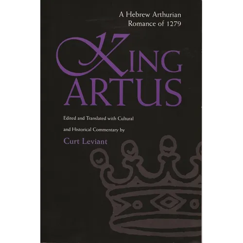 King Artus: A Hebrew Arthurian Romance of 1279 - Paperback