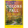 Colors of Fall Road Trip Guide: 25 Autumn Tours in New England - Paperback